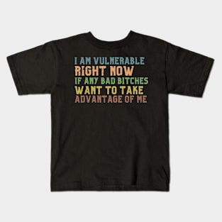 I am Very Vulnerable Right Now -Funny Saying Textured Kids T-Shirt